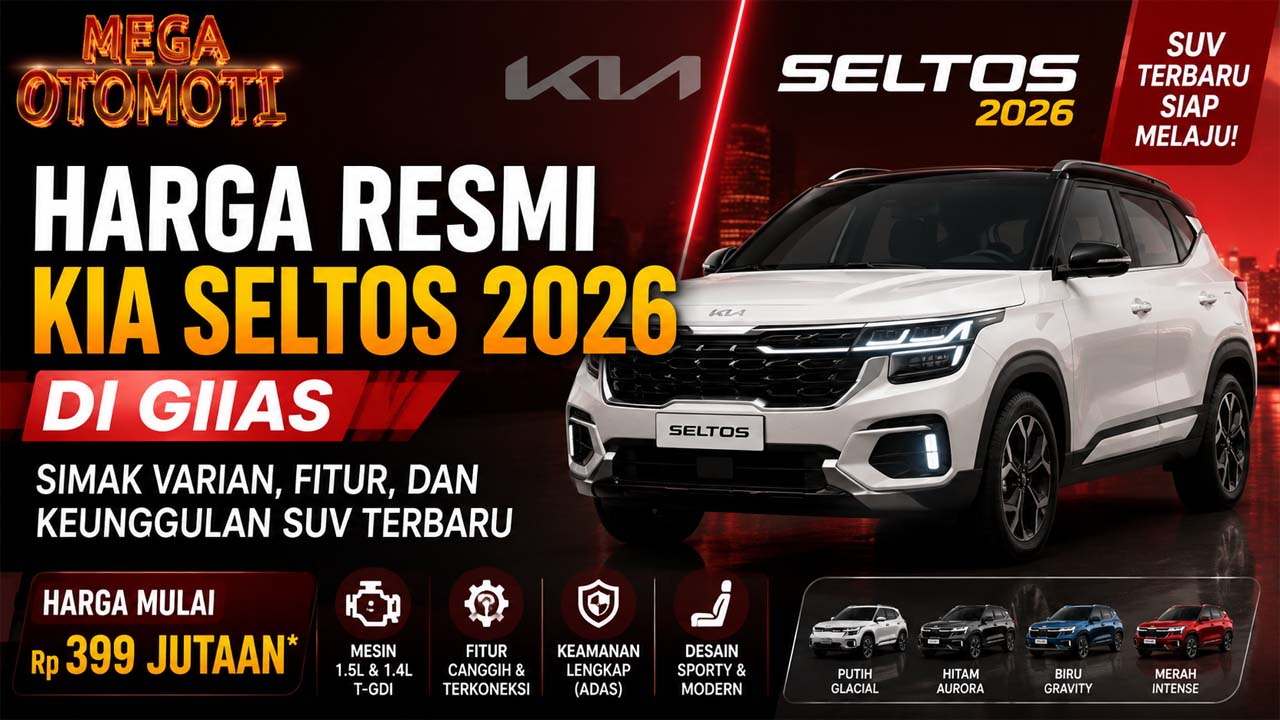 Harga Resmi Kia Seltos 2026 di GIIAS, Simak Varian, Fitur, dan Keunggulan SUV Terbaru
