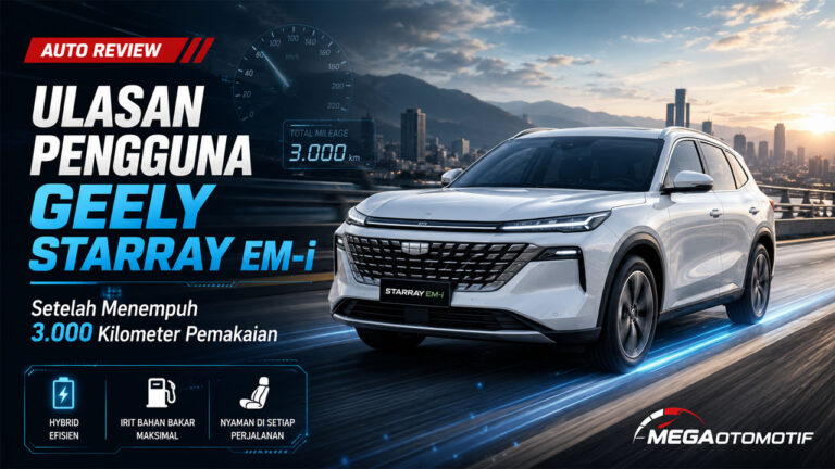 Ulasan Pengguna Geely Starray EM-i Setelah Menempuh 3.000 Kilometer Pemakaian