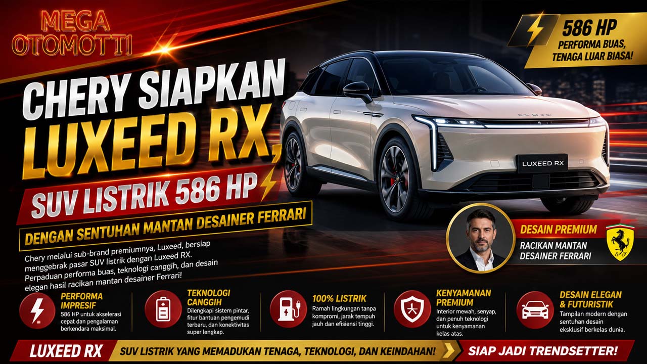 Chery Siapkan Luxeed RX, SUV Listrik 586 HP dengan Sentuhan Mantan Desainer Ferrari