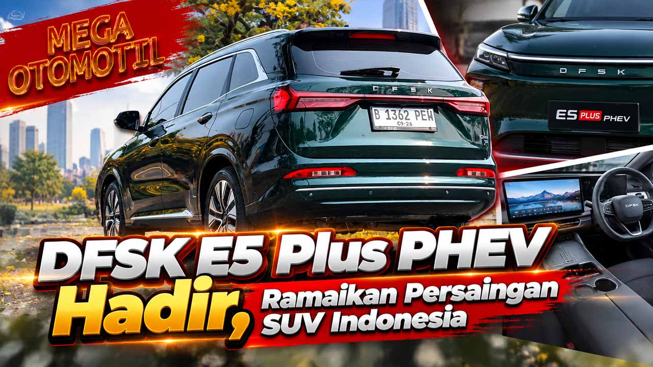 DFSK E5 Plus PHEV Hadir, Ramaikan Persaingan SUV Indonesia