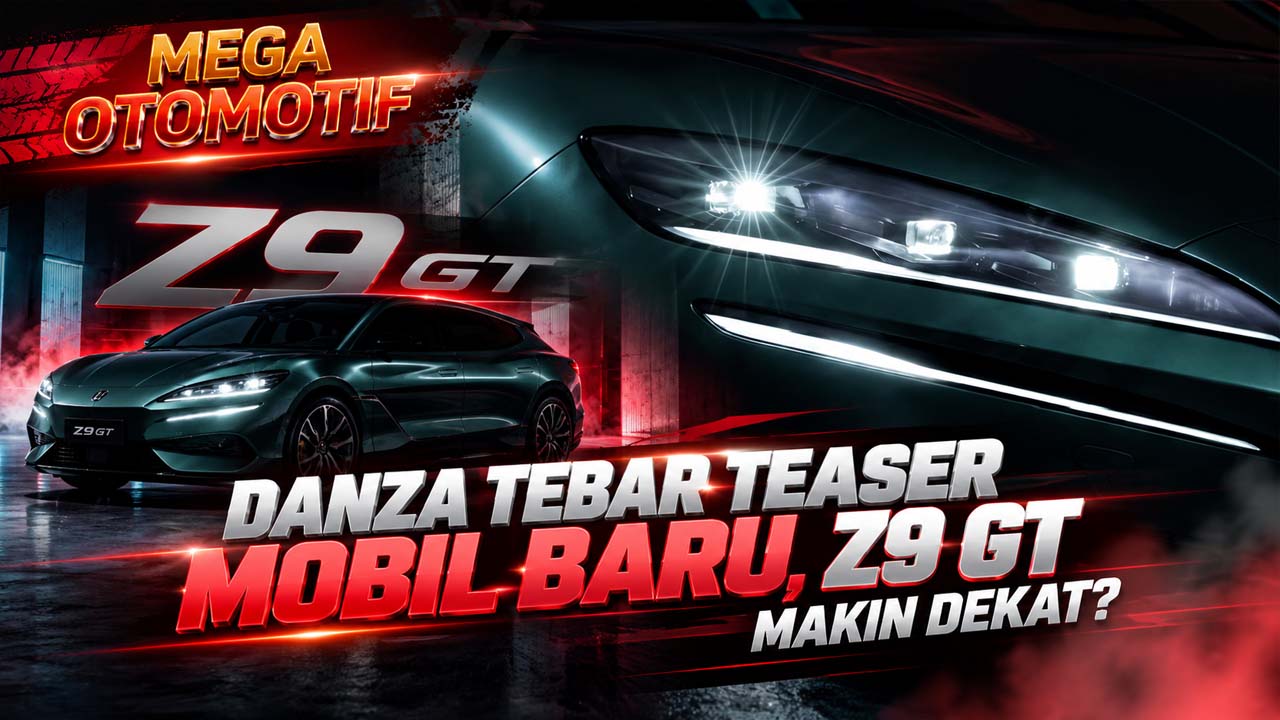 Danza Tebar Teaser Mobil Baru, Z9 GT Makin Dekat?