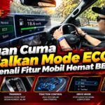 Jangan Cuma Andalkan Mode ECO, Kenali Fitur Mobil Hemat BBM